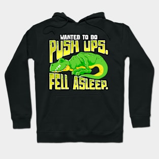 Wanted To Do Push ups Fell Asleep Funny Fitness Dinosaur Hoodie